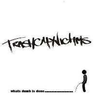 Trash City Victims What's Dumb Is Done
