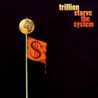 Trillion Starve The System