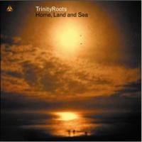 Trinity Roots Home, Land And Sea