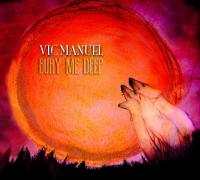Vic Manuel Bury Me Deep