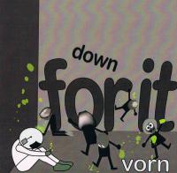 Vorn Down For It