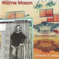 Wayne Mason & The Fallen Angels Between Frames