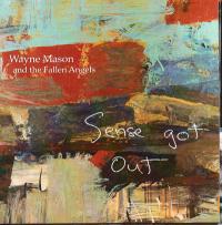 Wayne Mason & The Fallen Angels Sense Got Out
