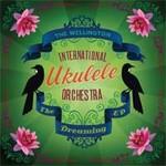 Wellington International Ukulele Orchestra The Dreaming Ep