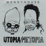 Wendyhouse Utopia Metopia