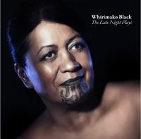 Whirimako Black The Late Night Plays