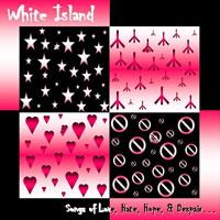 White Island Songs Of Love, Hate. Hope & Despair