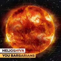 You Barbarians Helioshiva
