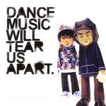 Dance Music Will Tear Us Apart Ep Review 1