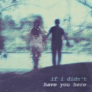 Ep Review: If I Didn't Have You Here 1