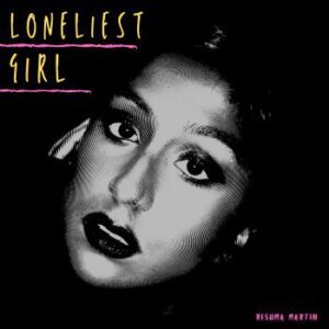 Single Review: Loneliest Girl 1